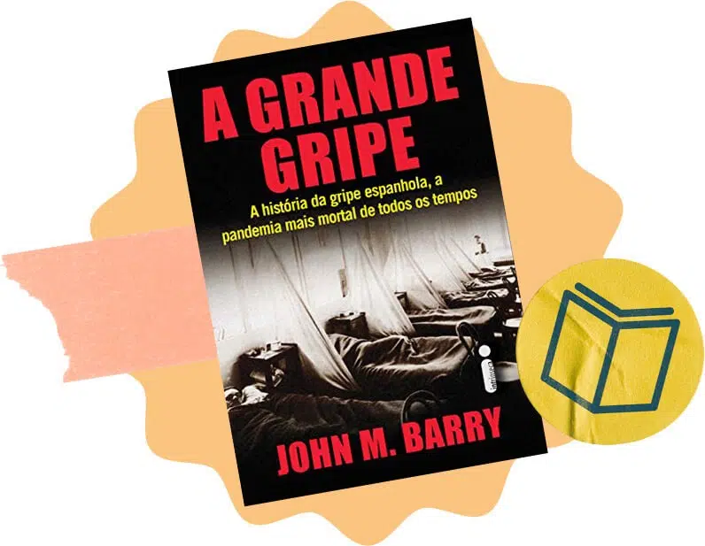 Livro: A Grande Gripe:
A História da Gripe Espanhola, a Pandemia Mais Mortal de Todos os Tempos